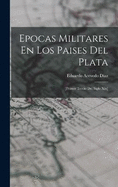 Epocas Militares En Los Paises Del Plata: [Primer Tercio Del Siglo Xix]