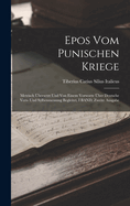 Epos Vom Punischen Kriege: Metrisch ?bersetzt Und Von Einem Vorworte ?ber Deutsche Vers- Und Sylbenmessung Begleitet, I Band, Zweite Ausgabe