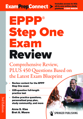 Eppp Step One Exam Review: Comprehensive Review, Plus 450 Questions Based on the Latest Exam Blueprint - Klee, Anne L, PhD (Editor), and Moore, Bret A, PsyD, Abpp (Editor)