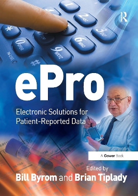 ePro: Electronic Solutions for Patient-Reported Data - Tiplady, Brian, and Byrom, Bill (Editor)