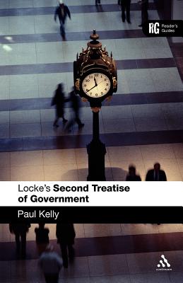Epz Locke's 'Second Treatise of Government': A Reader's Guide - Kelly, Paul