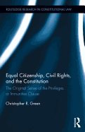 Equal Citizenship, Civil Rights, and the Constitution: The Original Sense of the Privileges or Immunities Clause