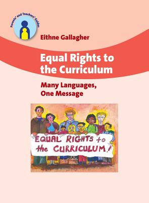Equal Rights to the Curriculum: Many Languages, One Message - Gallagher, Eithne