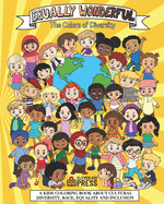 Equally Wonderful - The Colors of Diversity: Anti Racism Coloring Book - Encourages the Celebration of Diversity, Cultural Awareness, Self Acceptance, and Equality.