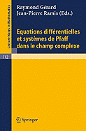 Equations Differentielles Et Systemes de Pfaff Dans Le Champ Complexe I