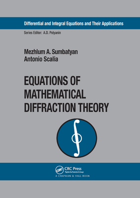 Equations of Mathematical Diffraction Theory - Sumbatyan, Mezhlum A., and Scalia, Antonio