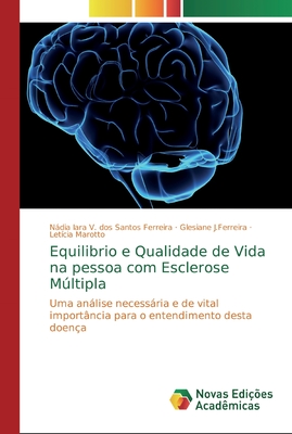 Equilibrio e Qualidade de Vida na pessoa com Esclerose Mltipla - V Dos Santos Ferreira, Ndia Iara, and J Ferreira, Glesiane, and Marotto, Let?cia