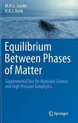 Equilibrium Between Phases of Matter: Supplemental Text for Materials Science and High-Pressure Geophysics - Jacobs, M.H.G., and Oonk, H.A.J.