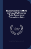 Equilibrium Interest Rate and Liquidity Premium Under Proportional Transactions Costs