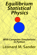 Equilibrium Statistical Physics: with Computer simulations in Python