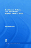 Equilibrium, Welfare and Uncertainty: Beyond Arrow-Debreu