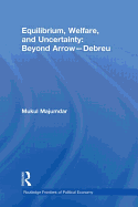 Equilibrium, Welfare and Uncertainty: Beyond Arrow-Debreu