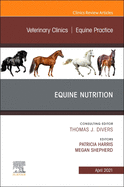 Equine Nutrition, an Issue of Veterinary Clinics of North America: Equine Practice: Volume 37-1