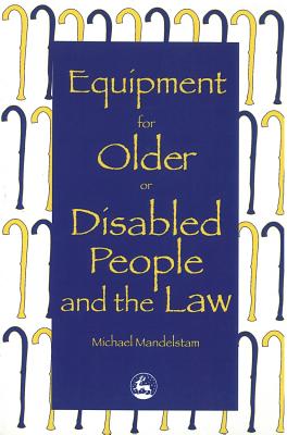 Equipment for Older or Disabled People and the Law - Mandelstam, Michael (Editor)