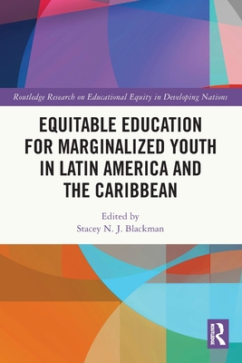 Equitable Education for Marginalized Youth in Latin America and the Caribbean - Blackman, Stacey N J (Editor)