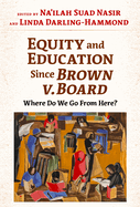 Equity and Education Since Brown V. Board: Where Do We Go from Here?