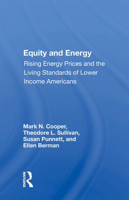 Equity and Energy: Rising Energy Prices and the Living Standards of Lower Income Americans - Cooper, Mark N