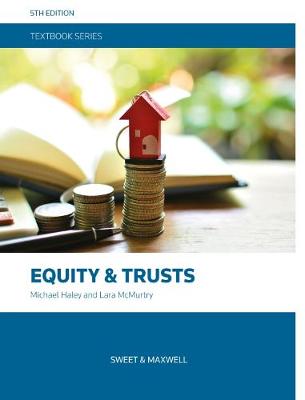 Equity and Trusts - Haley, Professor Michael, and McMurtry, Dr Lara