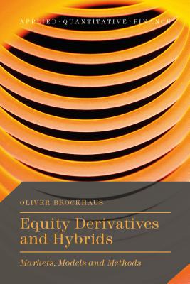 Equity Derivatives and Hybrids: Markets, Models and Methods - Brockhaus, Oliver