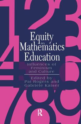 Equity In Mathematics Education: Influences Of Feminism And Culture - Kaiser, Gabriele, and Rogers, Pat (Editor)