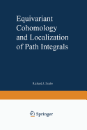 Equivariant Cohomology and Localization of Path Integrals - Szabo, Richard J.