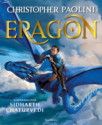 Eragon: Edici?n Ilustrada / Eragon: The Illustrated Edition - Paolini, Christopher, and Chaturvedi, Sidharth (Illustrator)