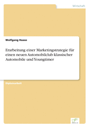 Erarbeitung einer Marketingstrategie fr einen neuen Automobilclub klassischer Automobile und Youngtimer