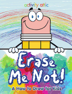 Erase Me Not! a How to Draw for Kids