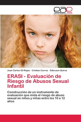 ERASI - Evaluaci?n de Riesgo de Abusos Sexual Infantil - Gil Rojas, Juan Carlos, and Correa, Cristian, and Quiroz, Ediccson