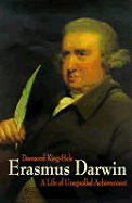 Erasmus Darwin: A Life of Unequalled Achievement - King-Hele, Desmond
