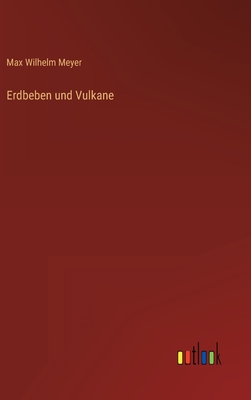 Erdbeben und vulkane - Meyer, Max Wilhelm