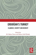 Erdogan's Turkey: Islamism, Identity and Memory