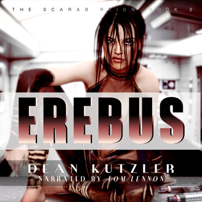 Erebus: The Scarab Reign Book 2 - Kutzler, Dean, and Lennon, Tom (Read by)