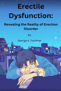 Erectile Dysfunction: Revealing the Reality of Erection Disorder