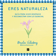 Eres Naturaleza / You Are Nature