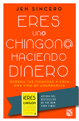 Eres Un@ Chingon@ Haciendo Dinero / You Are a Badass at Making Money: Master the Mindset of Wealth - Sincero, Jen