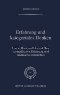 Erfahrung Und Kategoriales Denken: Hume, Kant Und Husserl Uber Vorpradikative Erfahrung Und Pradikative Erkenntnis