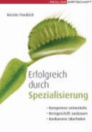 Erfolgreich Durch Spezialisierung - Friedrich, Kerstin