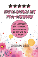 Erfolgreich mit PDA-Autismus: Ein Leitfaden fr Teenager, um erfolgreich zu sein und zu glnzen