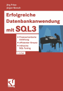 Erfolgreiche Datenbankanwendung Mit Sql3: Praxisorientierte Anleitung -- Effizienter Einsatz -- Inklusive SQL-Tuning