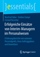 Erfolgreiche Einstze Von Interim-Managern Im Personalwesen: Erfahrungsberichte Von Externen Personalprofis, Ihren Auftraggebern Und Vermittlern