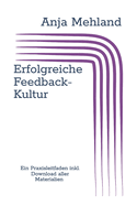 Erfolgreiche Feedback-Kultur: Ein Praxisleitfaden