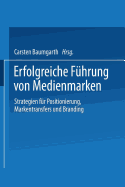 Erfolgreiche Fuhrung Von Medienmarken: Strategien Fur Positionierung, Markentransfers Und Branding - Baumgarth, Carsten (Editor)