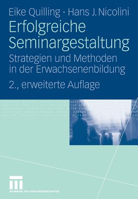 Erfolgreiche Seminargestaltung: Strategien Und Methoden in Der Erwachsenenbildung - Quilling, Eike, and Nicolini, Hans J