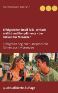 Erfolgreicher Small Talk - einfach erkl?rt / Komplimente - der Balsam f?r Menschen: Erfolgreich beginnen, ansprechend f?hren, positiv beenden