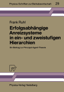 Erfolgsabhngige Anreizsysteme in Ein- Und Zweistufigen Hierarchien: Ein Beitrag Zur Principal-Agent-Theorie