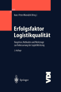 Erfolgsfaktor Logistikqualitt: Vorgehen, Methoden Und Werkzeuge Zur Verbesserung Der Logistikleistung