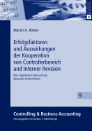 Erfolgsfaktoren Und Auswirkungen Der Kooperation Von Controllerbereich Und Interner Revision: Eine Empirische Untersuchung Deutscher Unternehmen