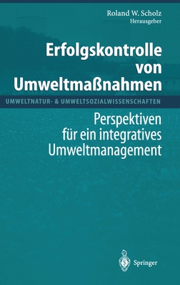 Erfolgskontrolle Von Umweltmaanahmen: Perspektiven Fa1/4r Ein Integratives Umweltmanagement - Scholz, Roland W