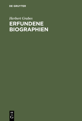 Erfundene Biographien - Grabes, Herbert